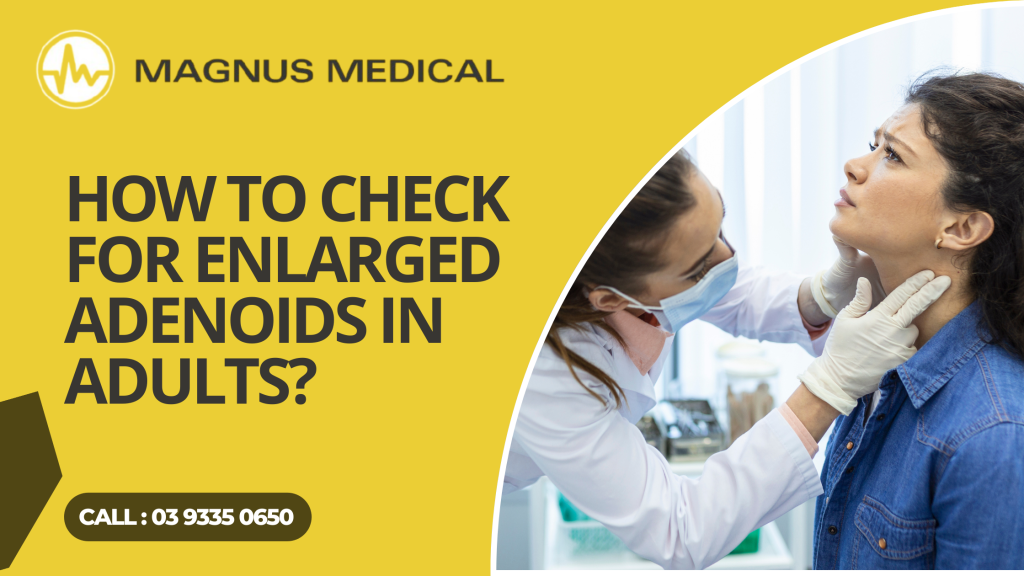 How to Check for Enlarged Adenoids in Adults