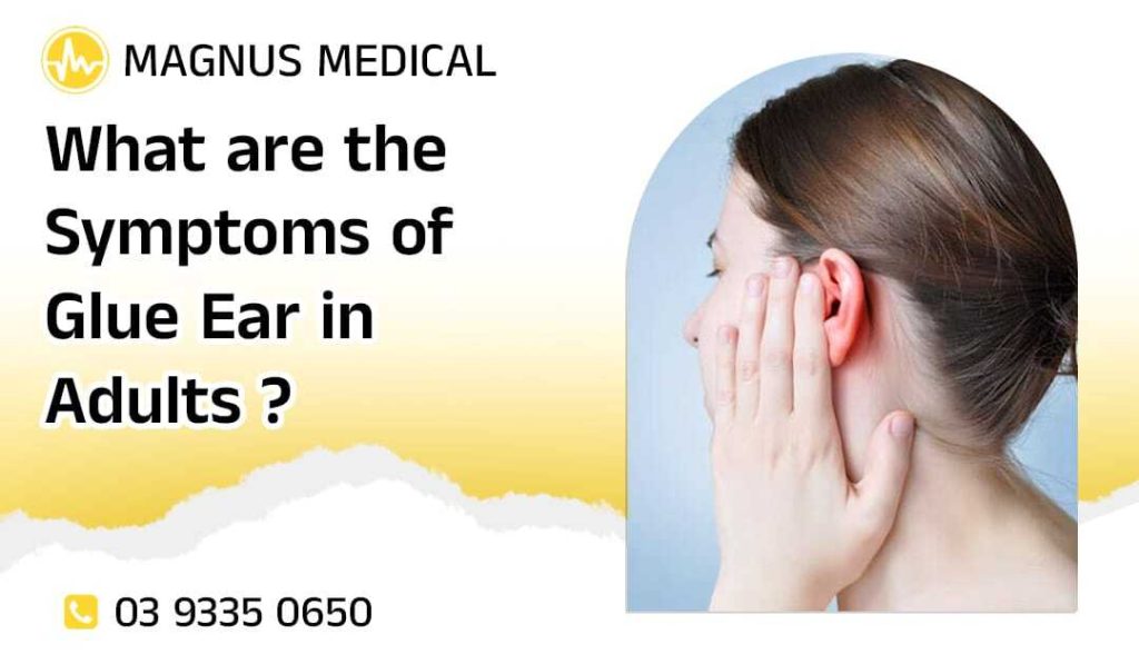 What are the Symptoms of Glue Ear in Adults