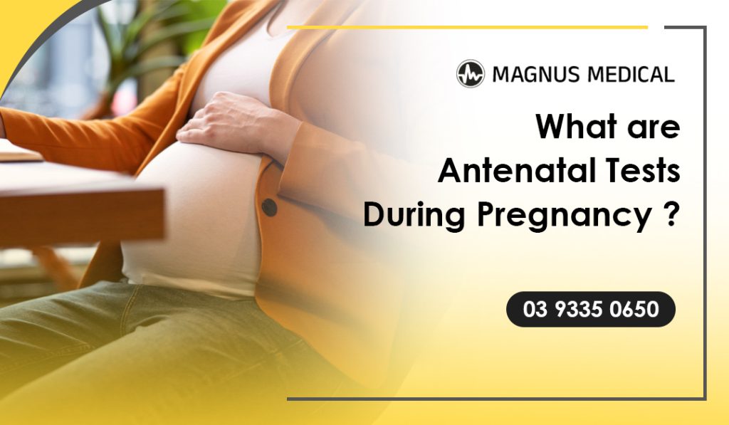 What are Antenatal Tests During Pregnancy